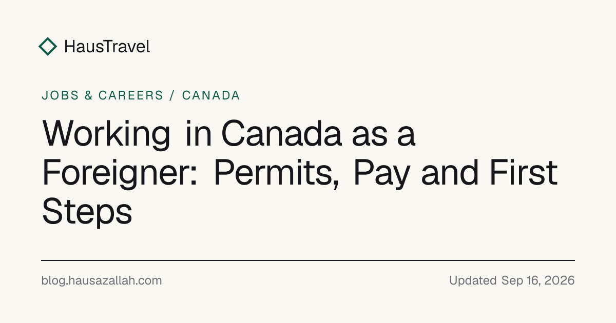 Working in Canada as a Foreigner: Permits, Pay and First Steps | HausTravel